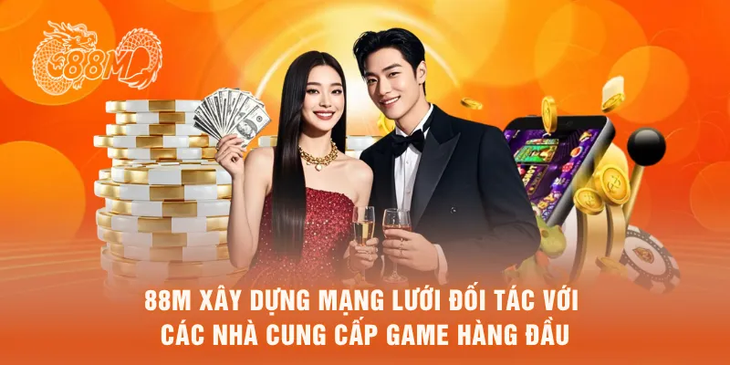 88M xây dựng mạng lưới đối tác với các nhà cung cấp game hàng đầu 
