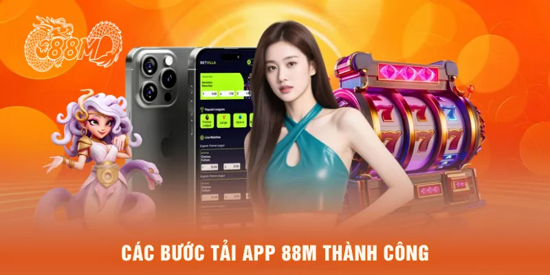 Các bước tải app 88M thành công