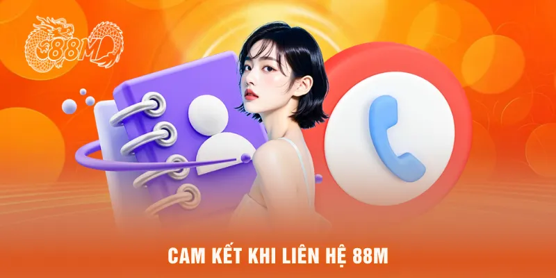 Cam kết khi liên hệ 88M