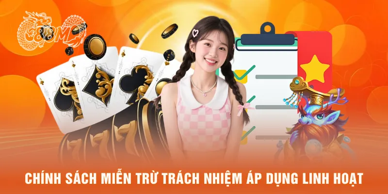 Chính sách miễn trừ trách nhiệm áp dụng linh hoạt