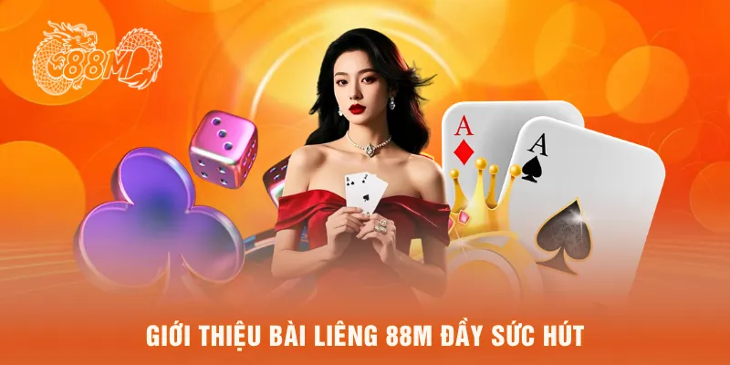 Giới thiệu bài liêng 88M đầy sức hút