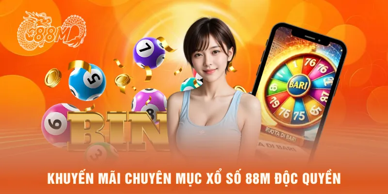  Khuyến mãi chuyên mục xổ số 88M độc quyền