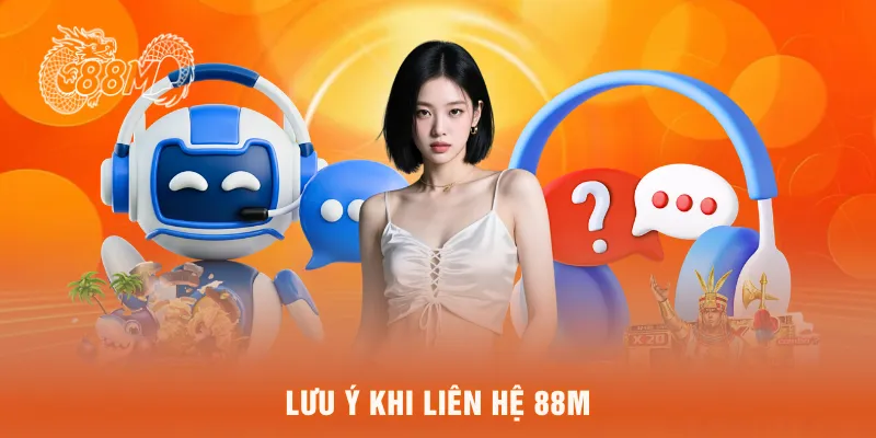 Lưu ý khi liên hệ 88M