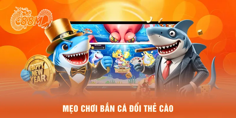  Mẹo chơi bắn cá đổi thẻ cào