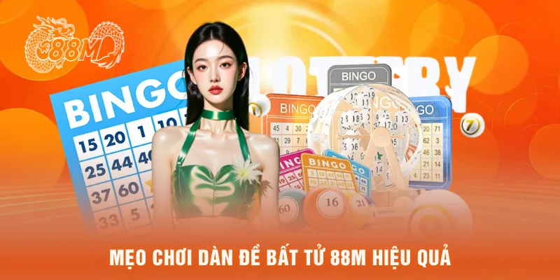 Mẹo chơi dàn đề bất tử 88M hiệu quả