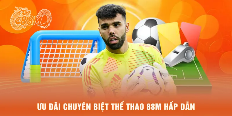 Ưu đãi chuyên biệt thể thao 88M hấp dẫn