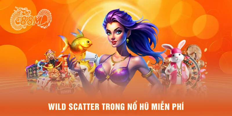 Wild Scatter trong nổ hũ miễn phí